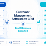 Customer Management Software vs CRM: What's the Difference