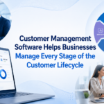 Customer Management Software Helps Businesses Manage Every Stage of the Customer Lifecycle